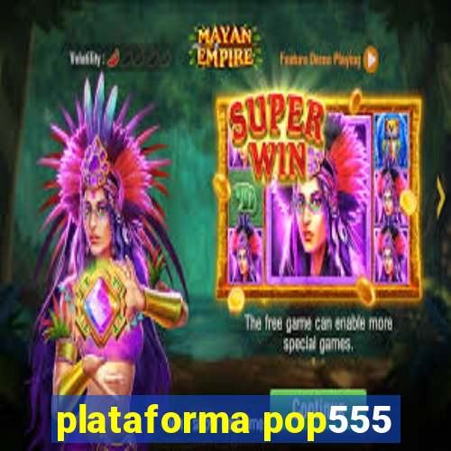 plataforma pop555